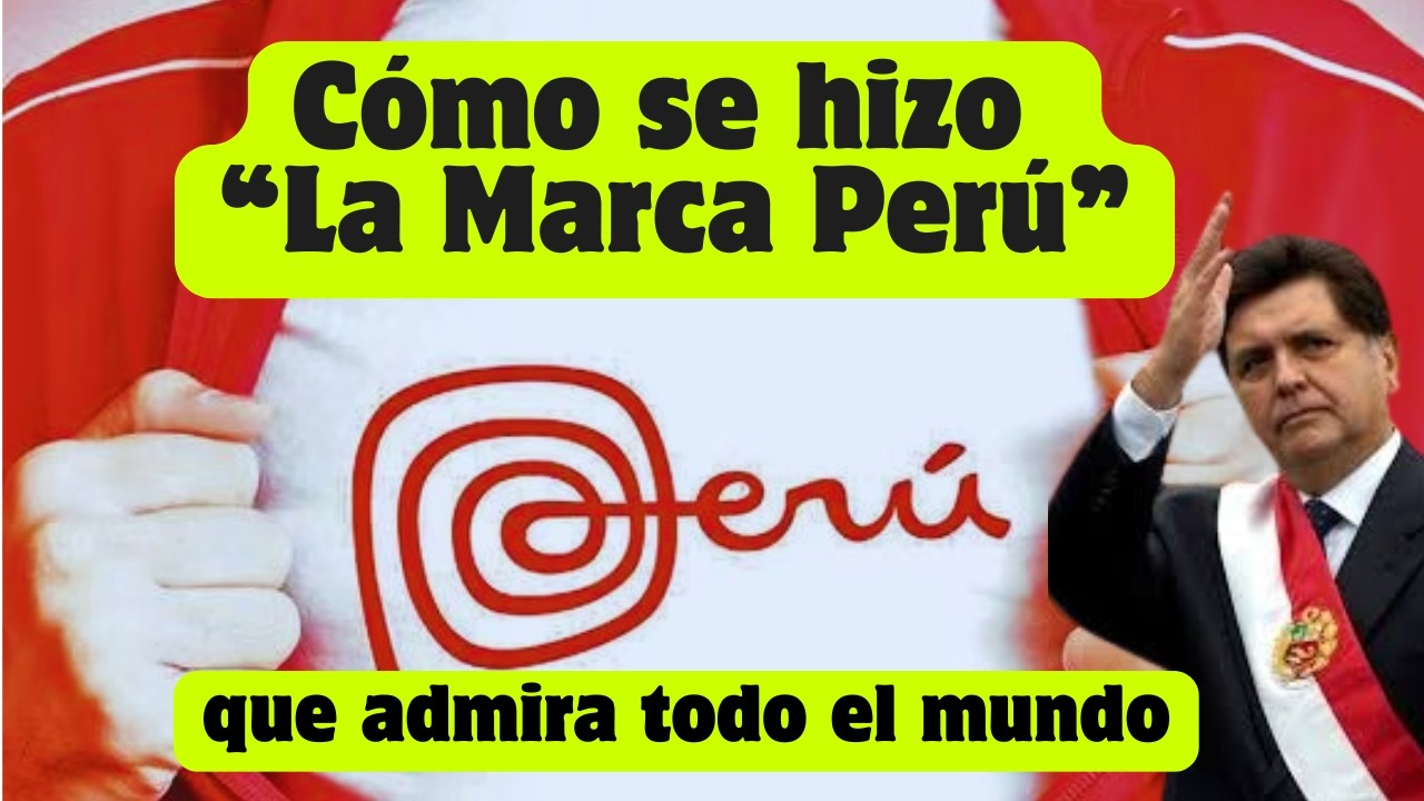 La marca Perú y el por qué Alán García nunca salió con la marca