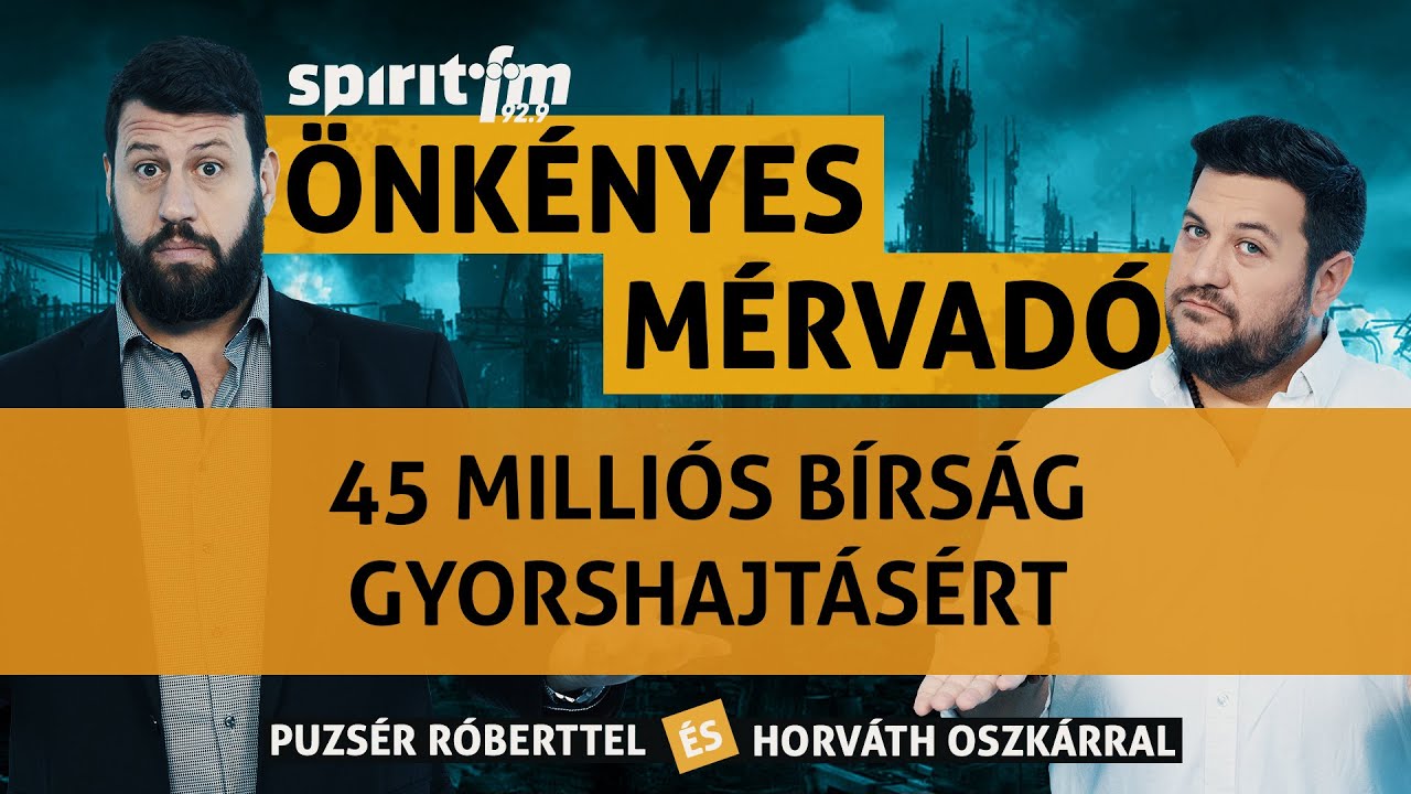 45 milliós bírság gyorshajtásért; Megrendelés vs. Meggyőződés - Önkényes Mérvadó 2023#474