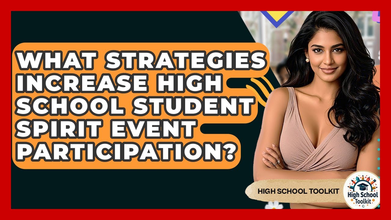 What Strategies Increase High School Student Spirit Event Participation? - High School Toolkit