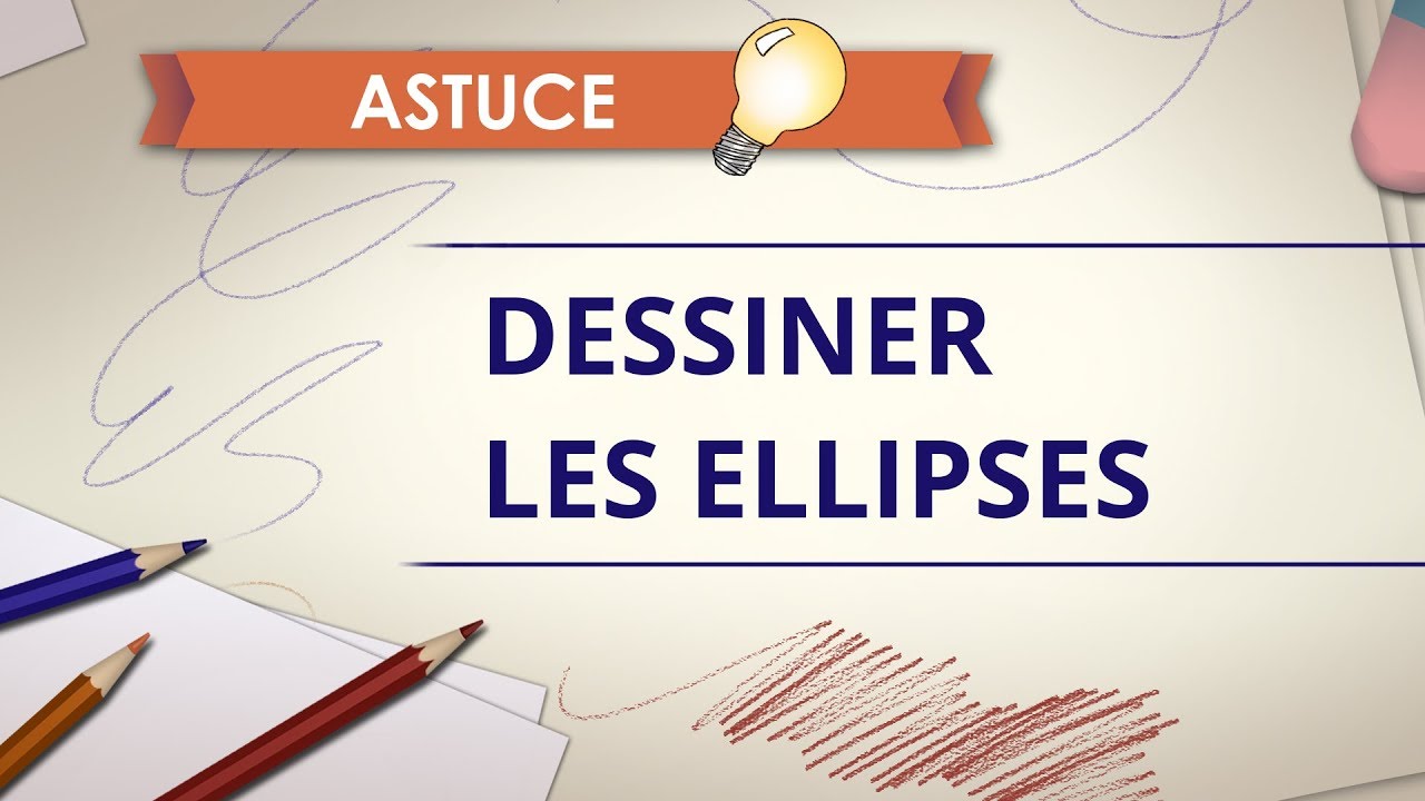 Dessiner des ellipses - Astuce Dessin