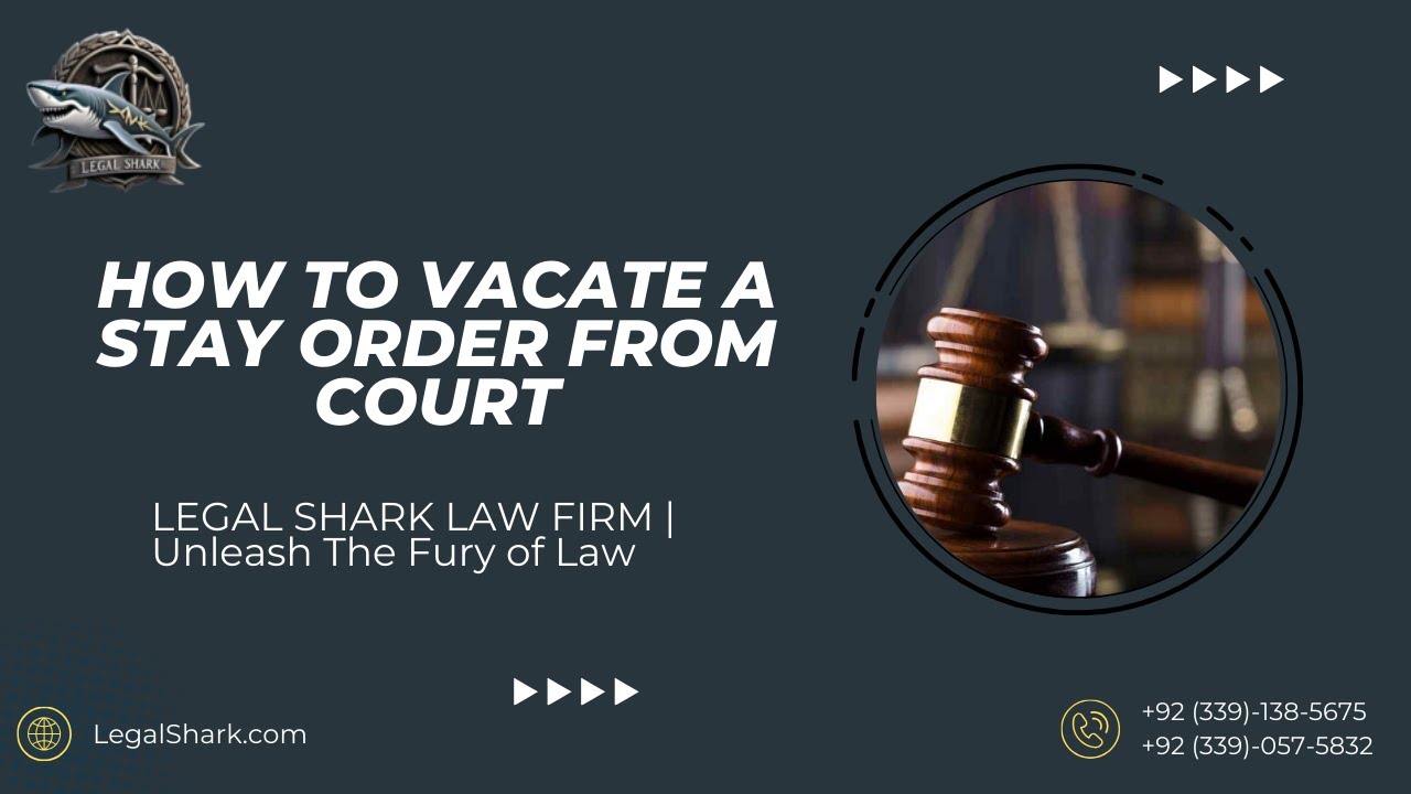 How to Vacate a Stay Order from Court | Legal Shark Law Firm