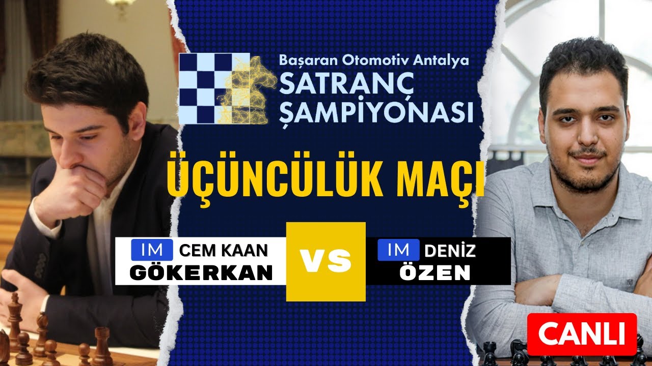 IM Cem Kaan Gökerkan vs IM Deniz Özen | Başaran Otomotiv Antalya Satranç Şampiyonası