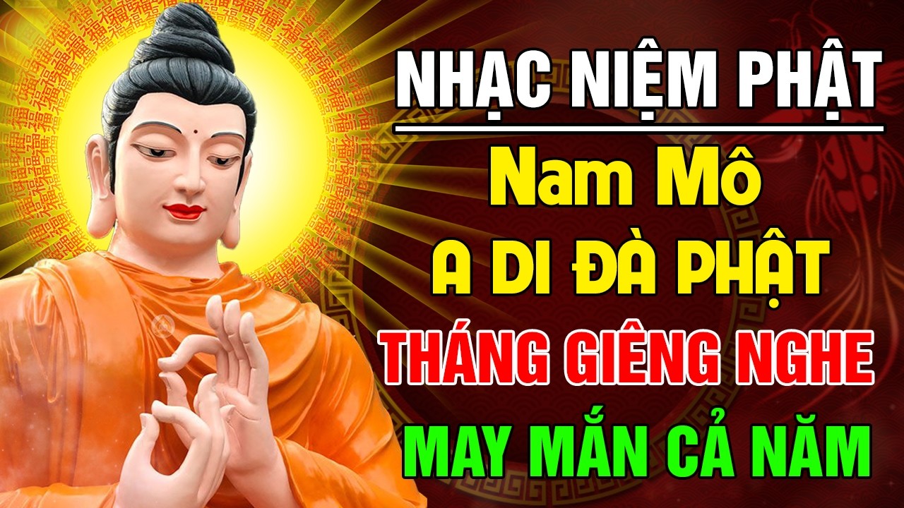 Nhạc Niệm Phật: NAM MÔ A DI ĐÀ PHẬT - Mở Nghe Trong Nhà THẦN PHẬT PHÙ HỘ Bệnh Nghiệp Tiêu Trừ