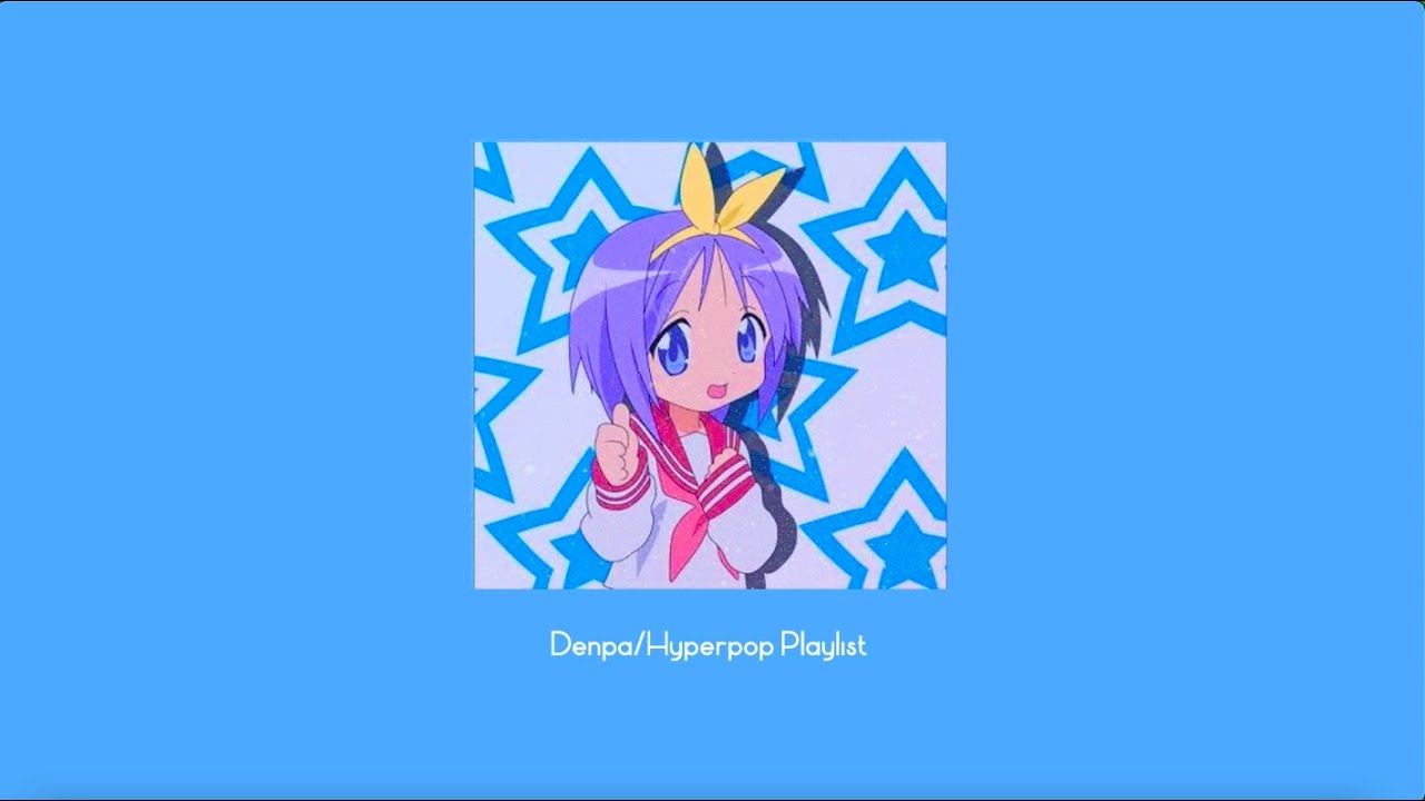 ☆ HYPERPOP/DENPA PLAYLIST ☆