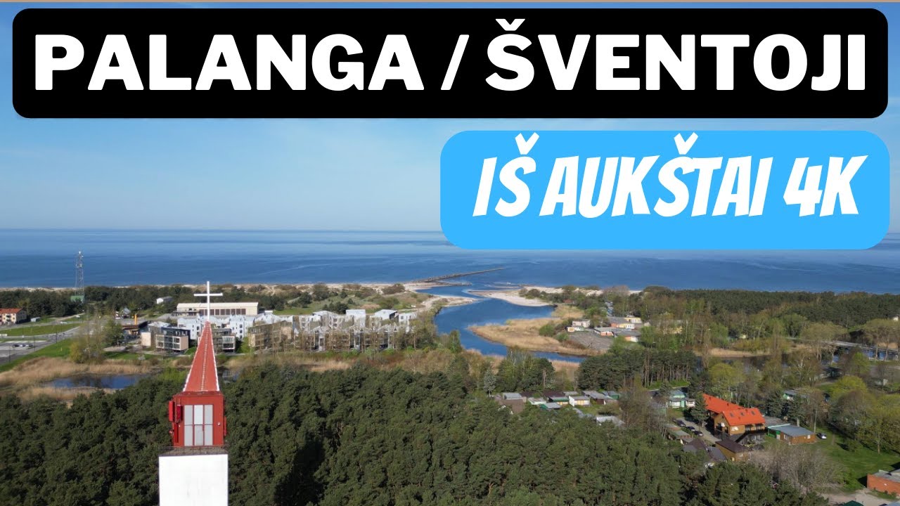 PALANGA / ŠVENTOJI IŠ AUKŠTAI 4K