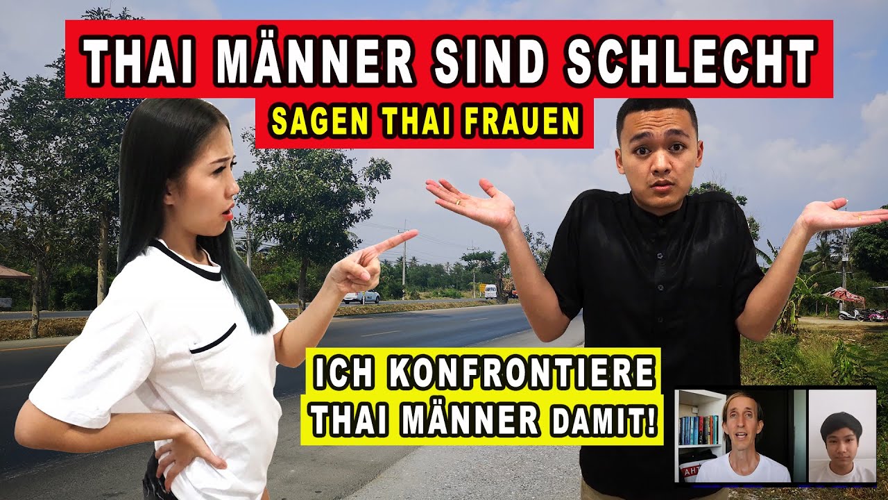 THAI-FRAUEN SAGEN THAI-M&Auml;NNER SIND SCHLECHT! ICH KONFRONTIERE SIE DAMIT und FRAGE NACH!