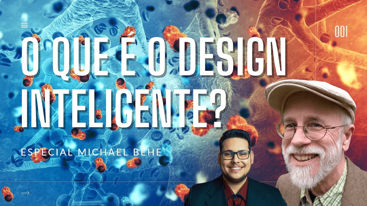 O Que &eacute; a Teoria do Design Inteligente - Especial Michael Behe