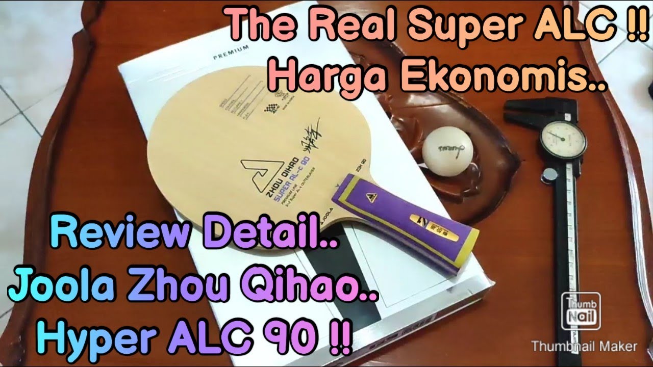 JOOLA ZHOU QIHAO HYPER ALC 90 | REVIE DETAIL | THE REAL SUPER ALC !!