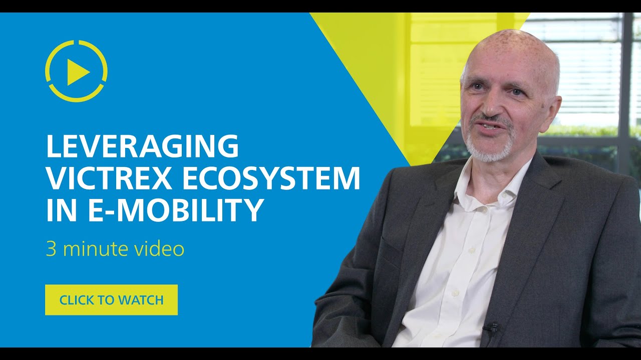Leveraging Victrex's Ecosystem in E-Mobility