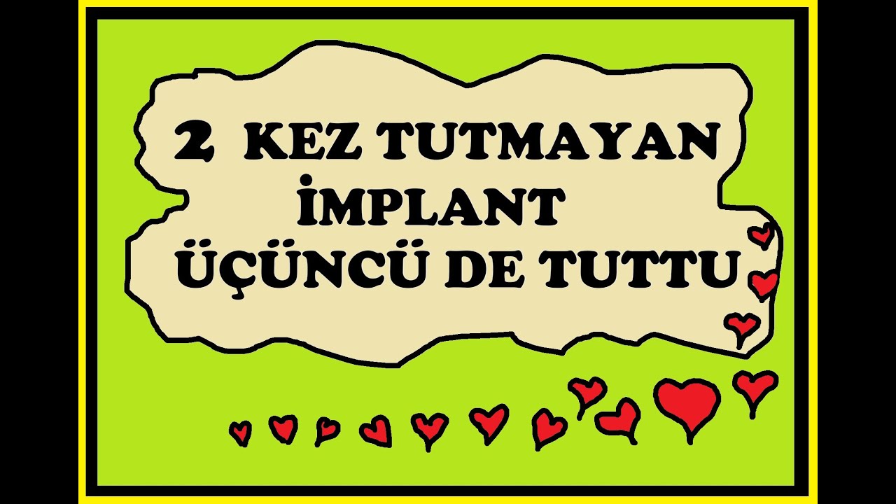 2 Kez Tutmayan İmplant Üçüncüde Tuttu