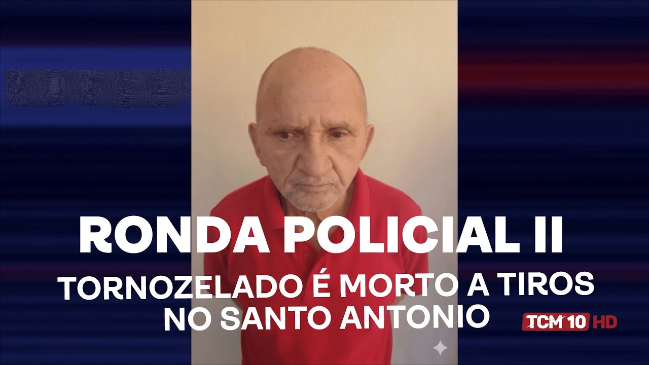 Ronda Policial II - Tornozelado &eacute; morto a tiros no Santo Antonio