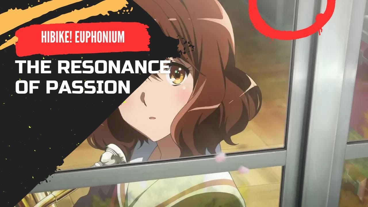 The Resonance of Passion: An Exploration of Hibike! Euphonium