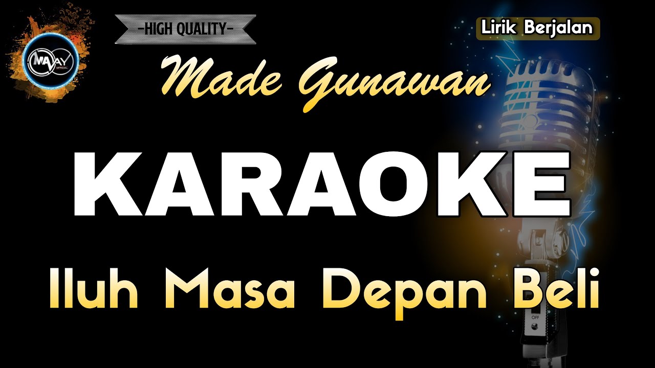 ILUH MASA DEPAN BELI MADE GUNAWAN - KARAOKE NADA RENDAH