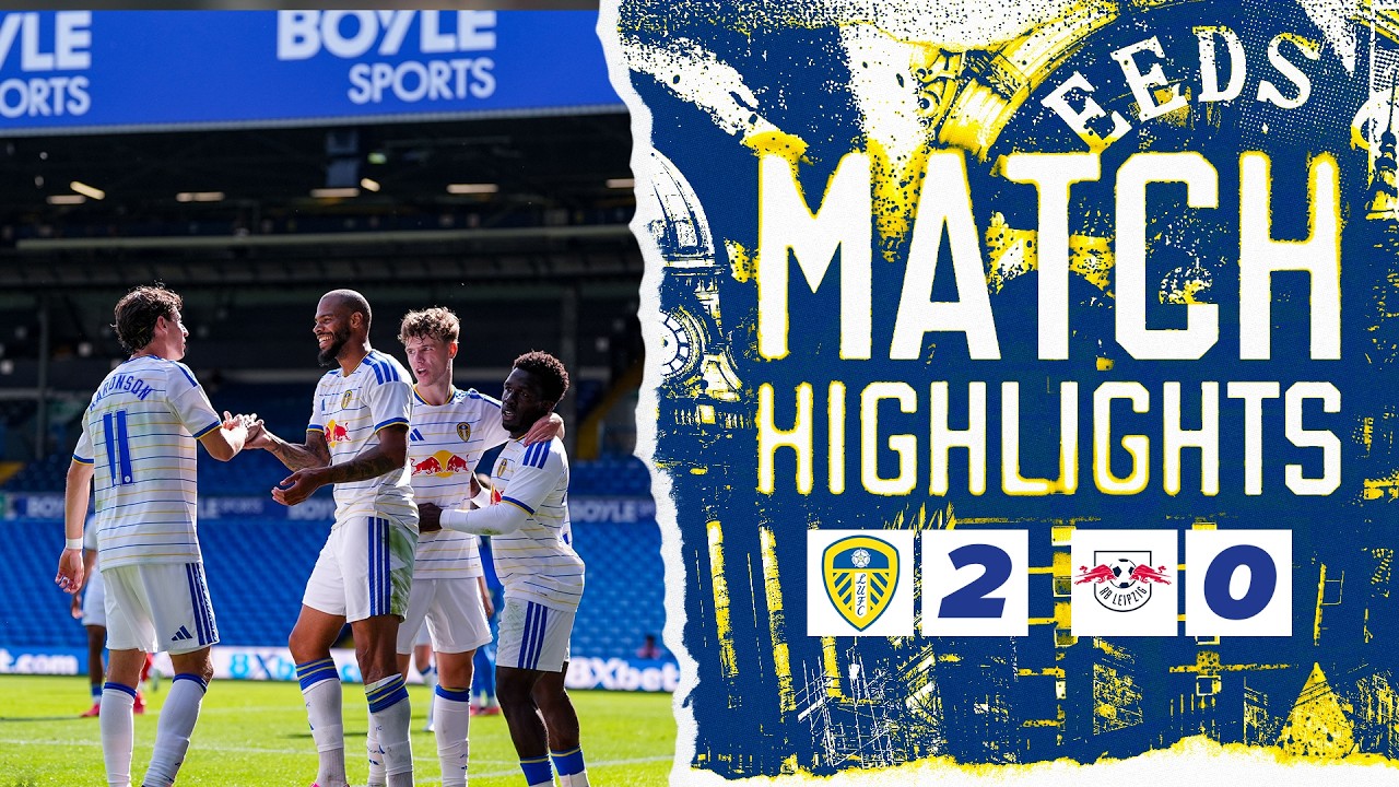 Pre-season highlights | Leeds United 2-0 RB Leipzig