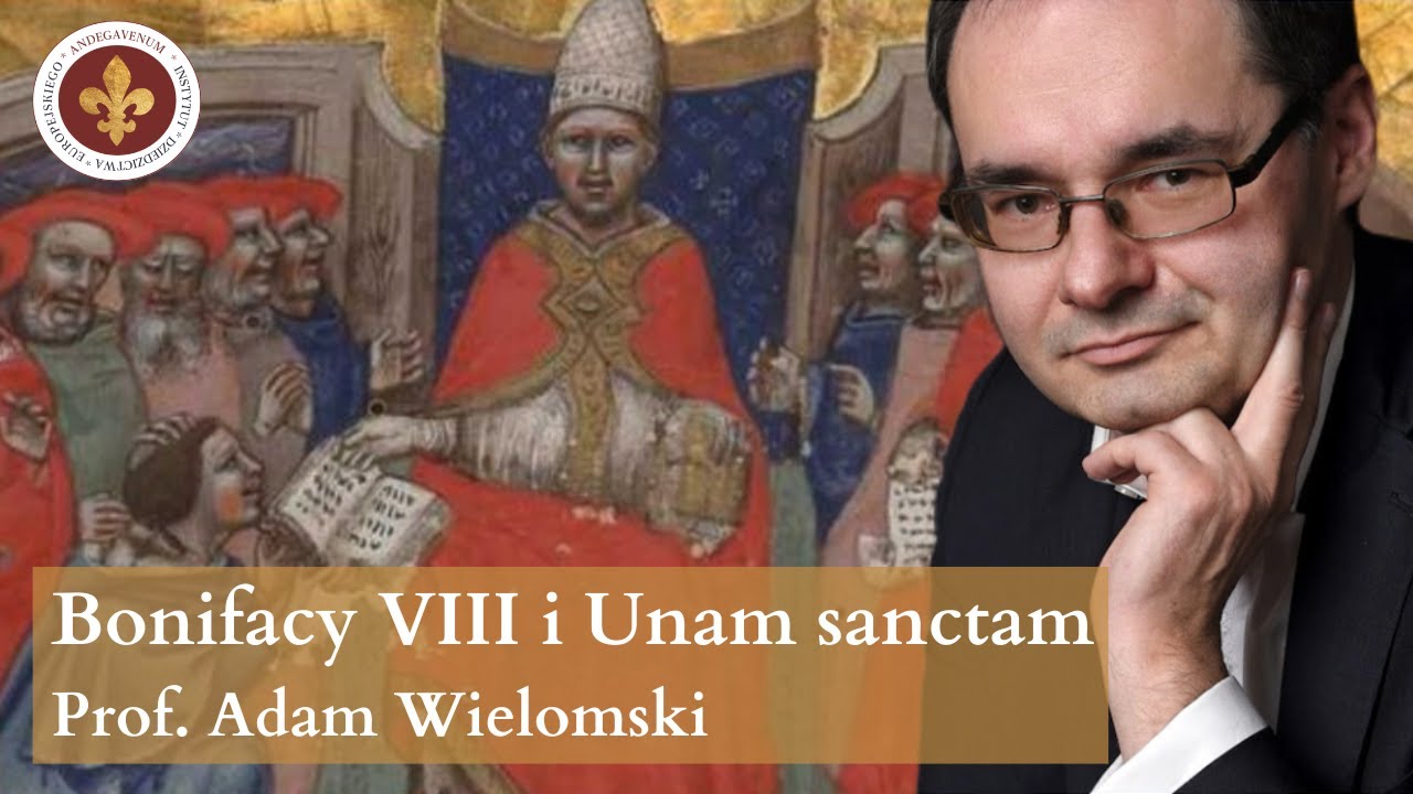Bonifacy VIII i bulla Unam sanctam | prof. Adam Wielomski