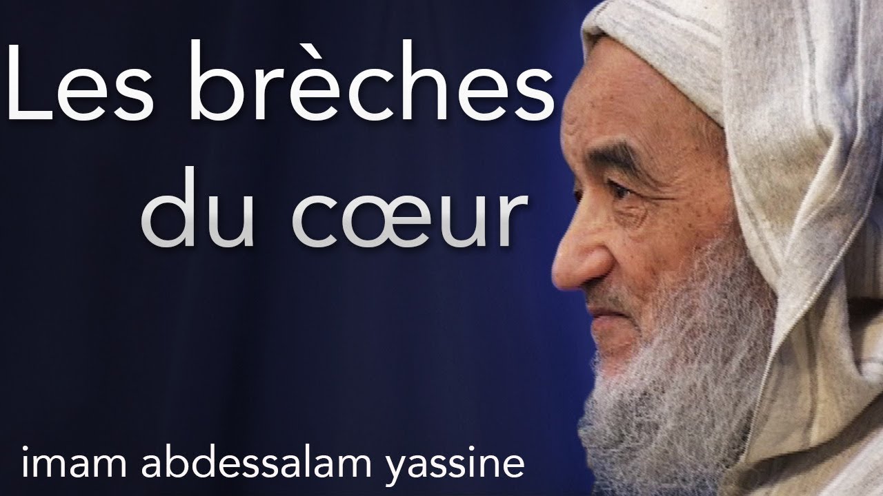 Les brèches du cœur | imam abdessalam yassine