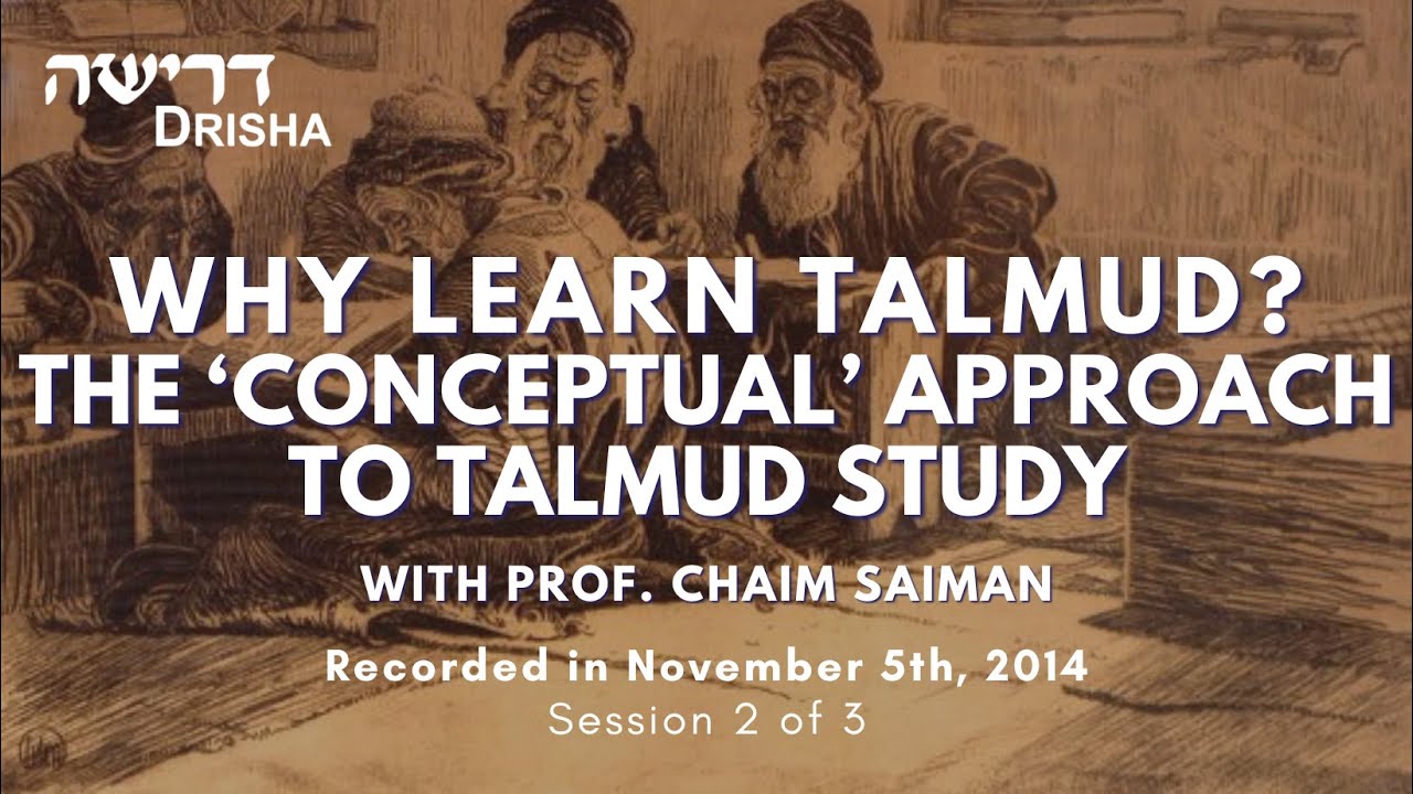 Why Learn Talmud Pt. 2 - The ‘Conceptual’ Approach to Talmud Study