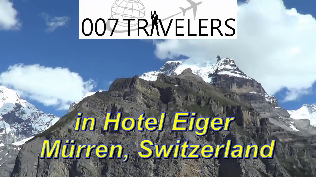 James Bond 007 Travel video: Hotel Eiger, Mürren, SWITZERLAND / 007 Travelers