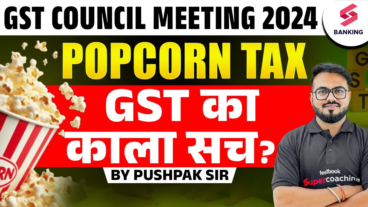 GST Council Meeting 2024 | GST Council&rsquo;s Latest Tax 2024 | GST Tax On Popcorn |