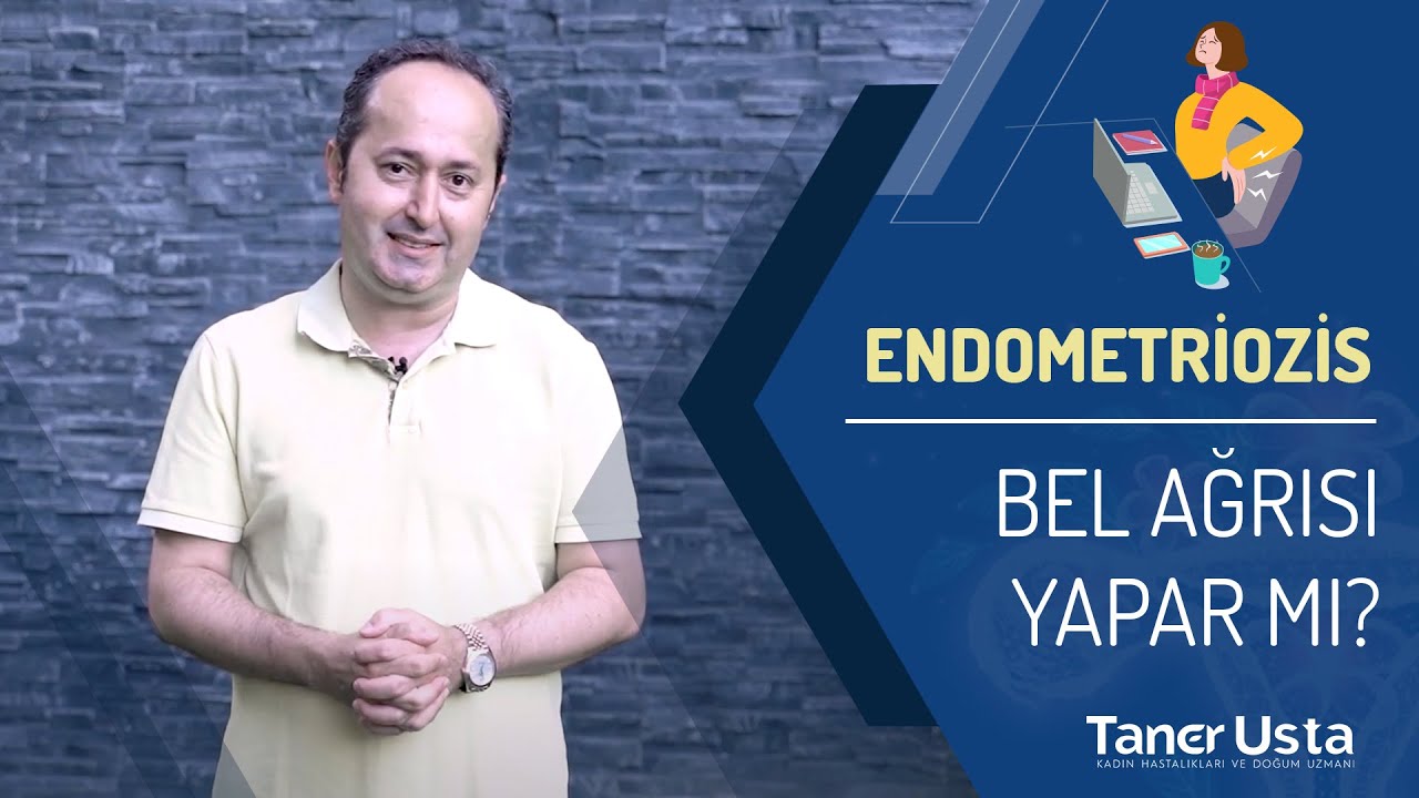 Endometriozis Bel Ağrısı Yapar Mı? - Prof. Dr. Taner Usta
