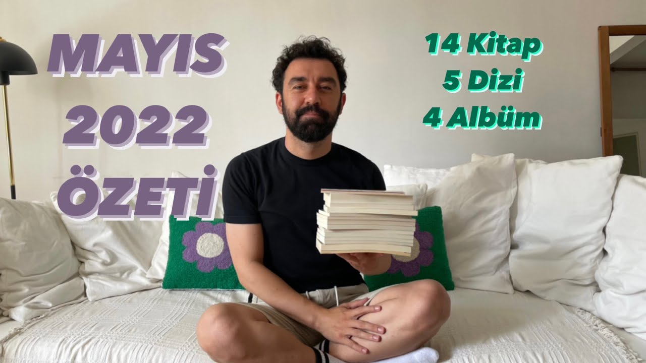 MAYIS 2022 ÖZETİ | Okuduğum Kitaplar, İzlediğim Diziler, Dinlediğim Albümler