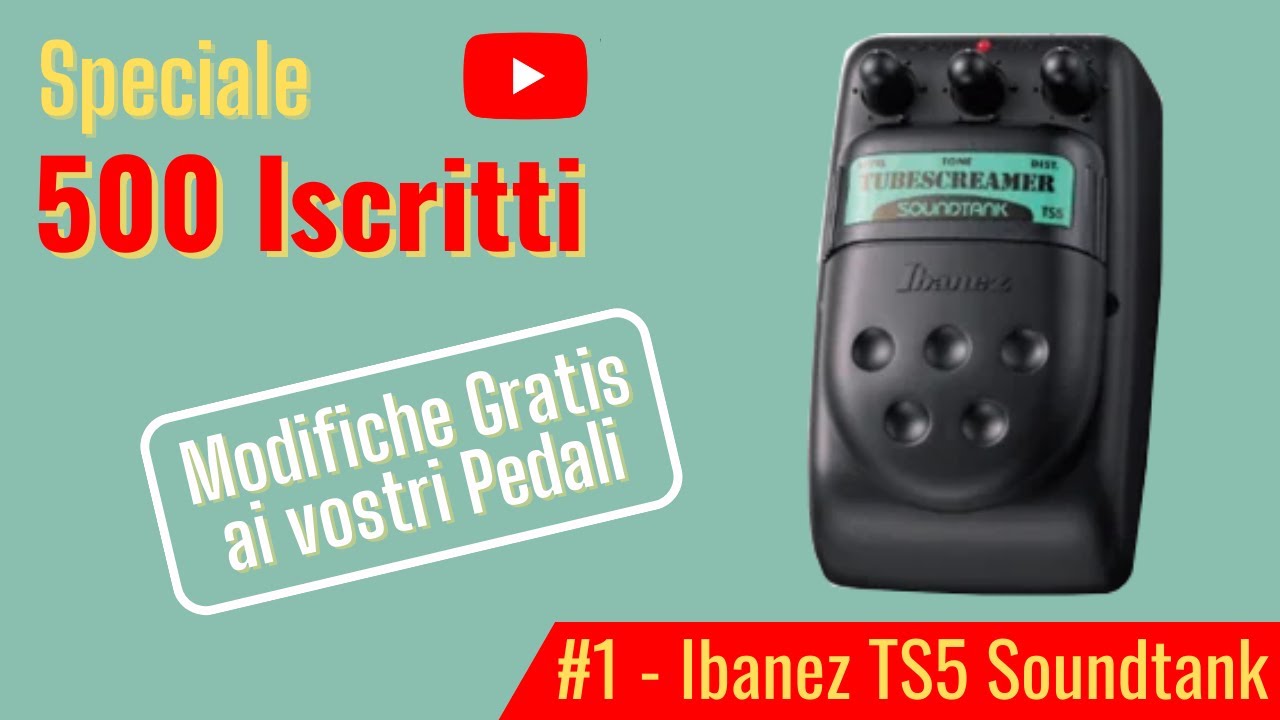 #1 - IBANEZ TS5 Soundtank - Speciale 500 Iscritti