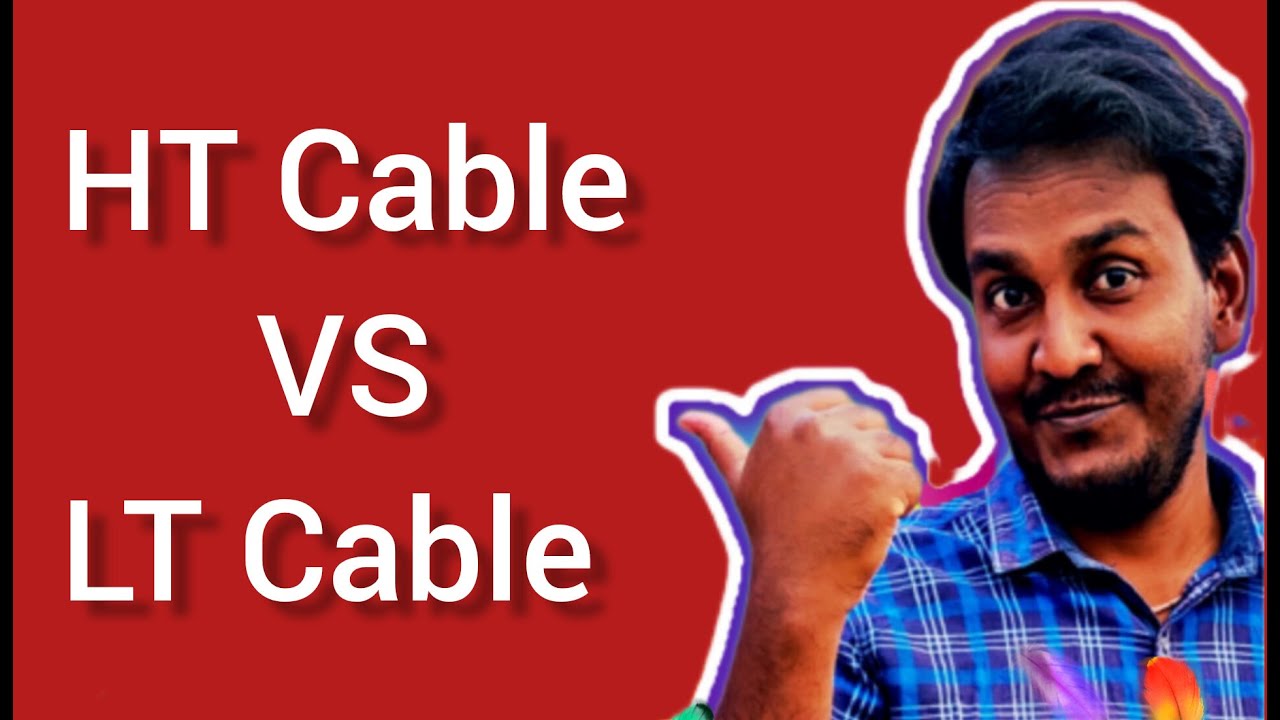 What Are The Difference Between HT Cable And LT Cable ? || HT Cable VS LT Cable ||