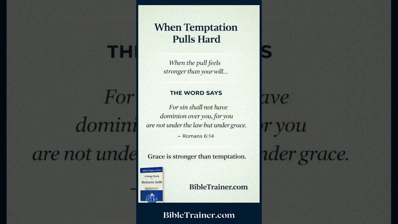 When Temptation Pulls Hard — Grace Is Stronger Than Sin (Romans 