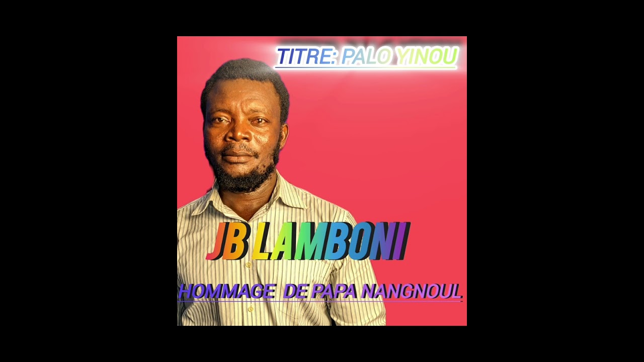 JB LAMBONI Hommage à papa nangnoul kambouré