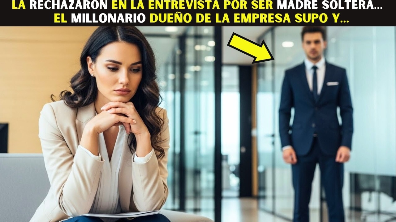 La rechazaron en la entrevista por ser madre soltera… el Millonario dueño de la empresa supo y…