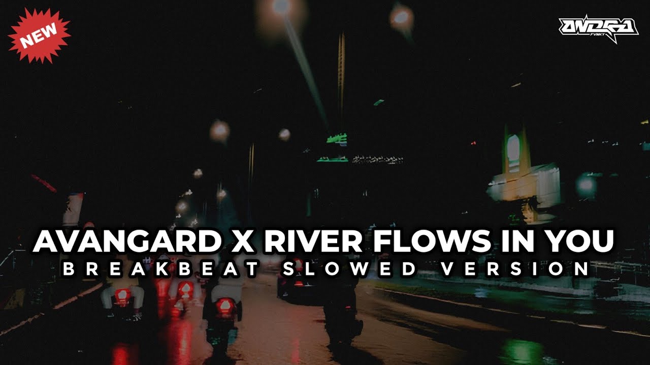DJ AVANGARD X RIVER FLOWS IN YOU BREAKBEAT FULL BASS ( SLOWED REVERB )