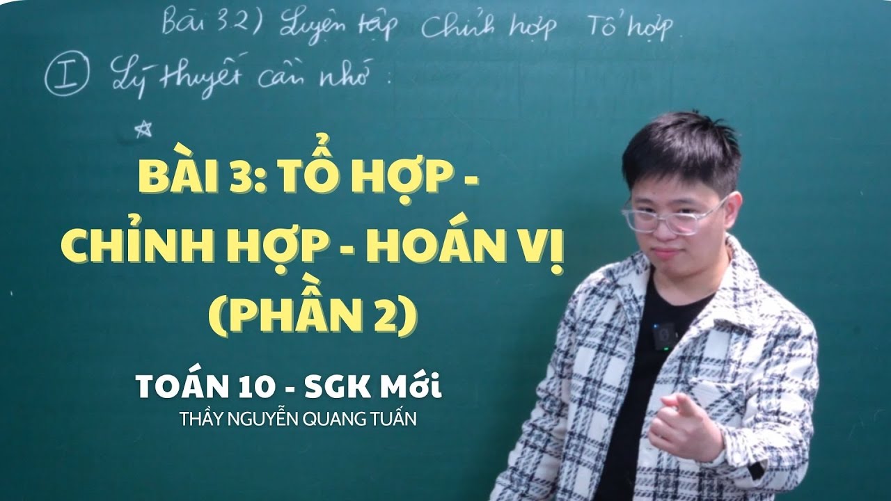 [TOÁN 10 SÁCH MỚI]-BÀI 3: TỔ HỢP -CHỈNH HỢP -HOÁN VỊ (PHẦN 2)