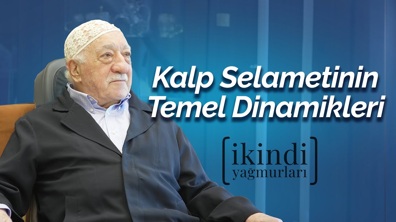 Kalp Selametinin Temel Dinamikleri | İkindi Yağmurları | M. Fethullah G&uuml;len Hocaefendi