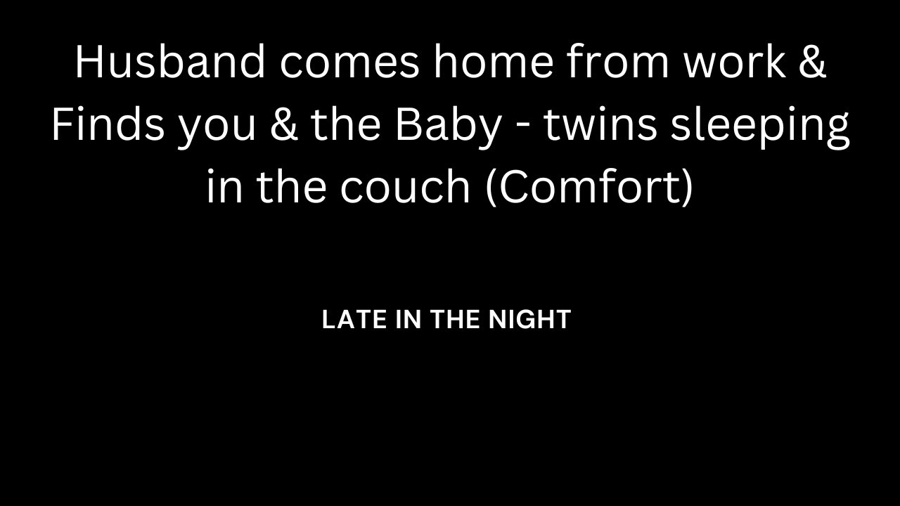 [ASMR] M4F Husband comes home from work & finds you & the baby - twins sleeping in the couch.