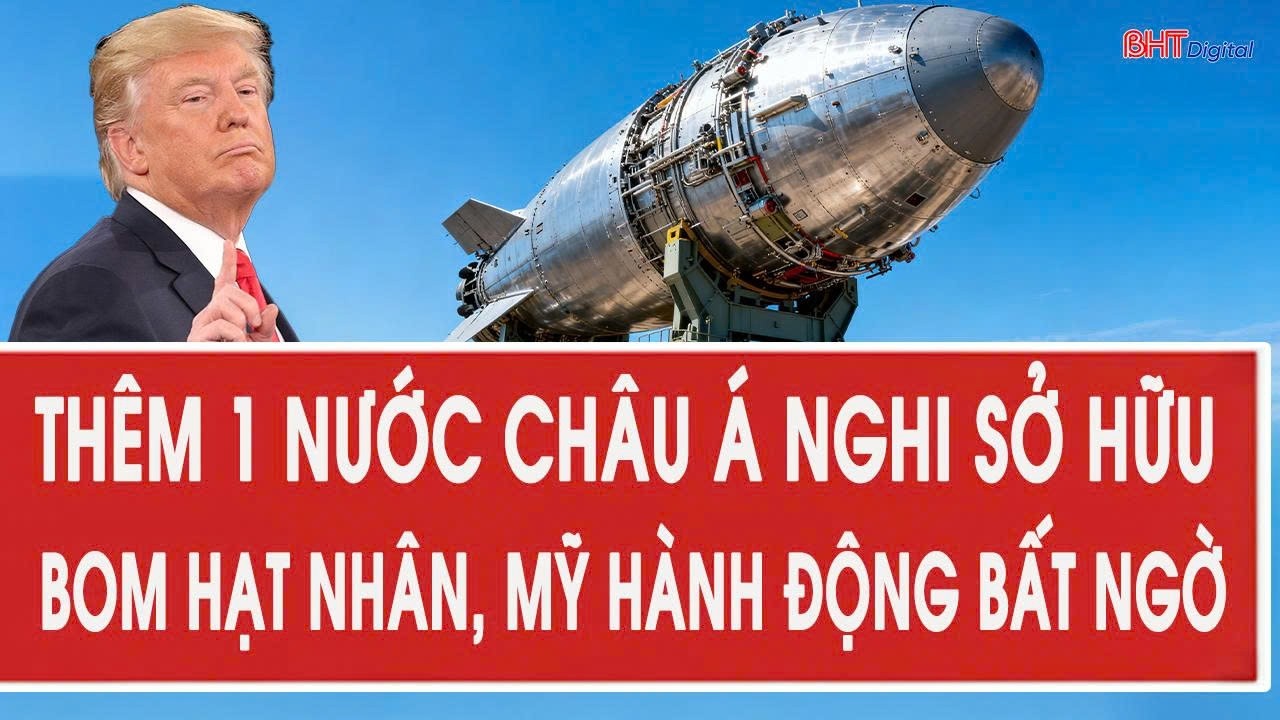 Thêm 1 nước châu Á nghi sở hữu bom hạt nhân, Mỹ hành động bất ngờ