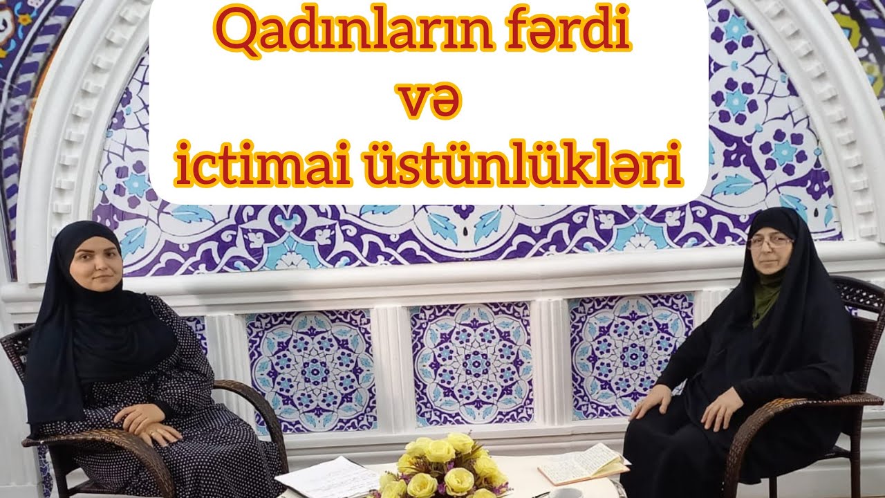 Aybəniz Cəfərova-Qadınların fərdi və ictimai üstünlükləri