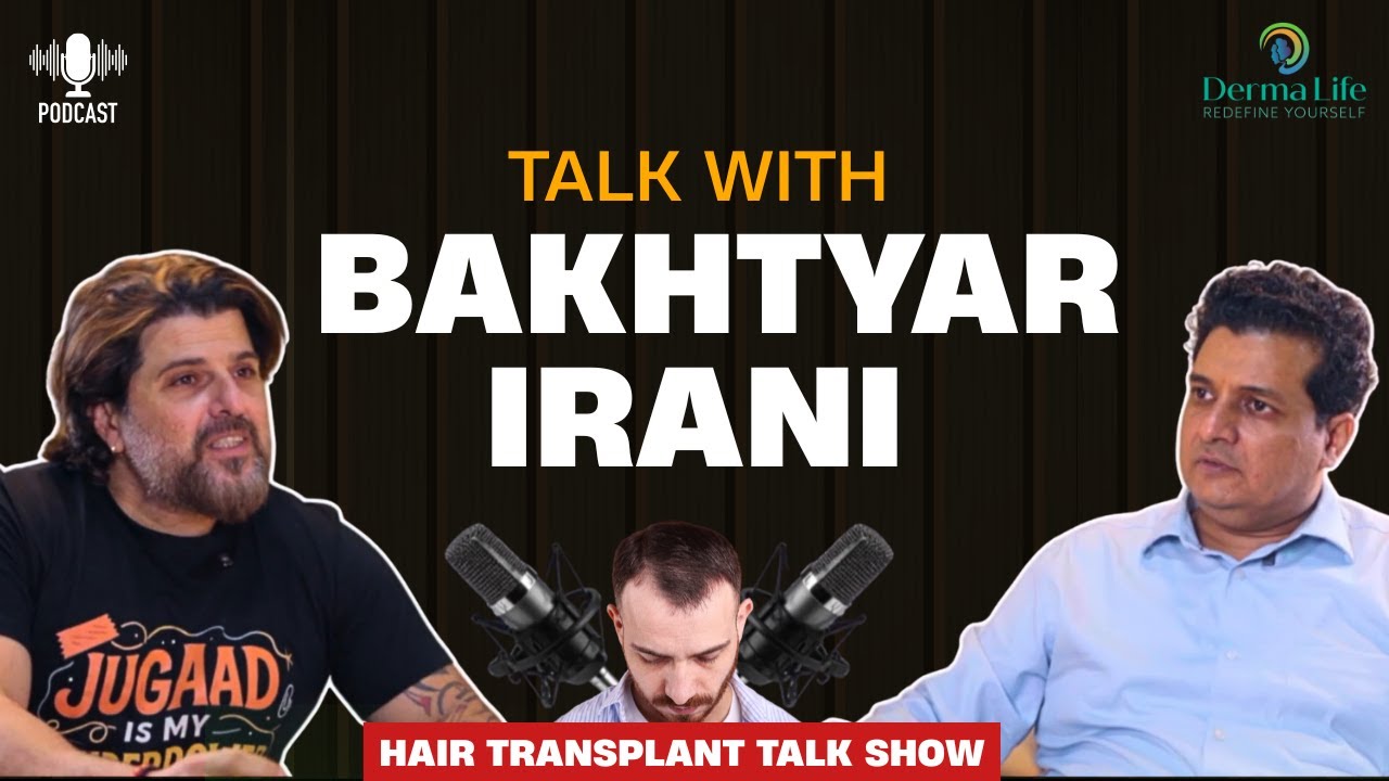 Podcast | Dr Gaurav Garg with Bhakhtyar Irani | Celebrity Hair Transplant Surgeon in Delhi, India