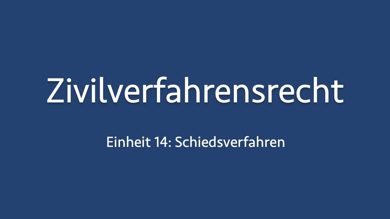 Zivilverfahrensrecht 14: Schiedsverfahren