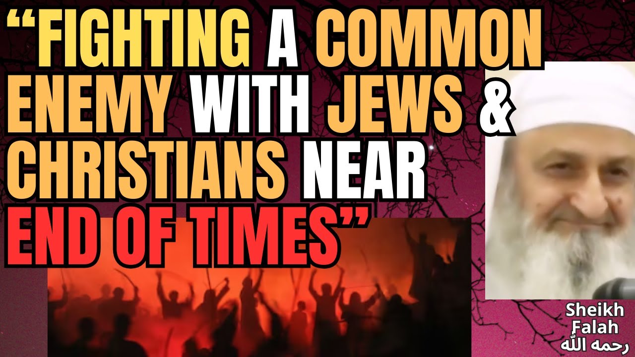 SIGNs of LAST DAY - FIGHTING a COMMON ENEMY with CHRISTIANs and JEWS - Sheikh Falah رحمه الله