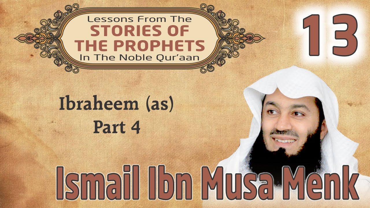 Stories Of The Prophets-13: Ibraheem (as) - Part 4 - Mufti Ismail Menk