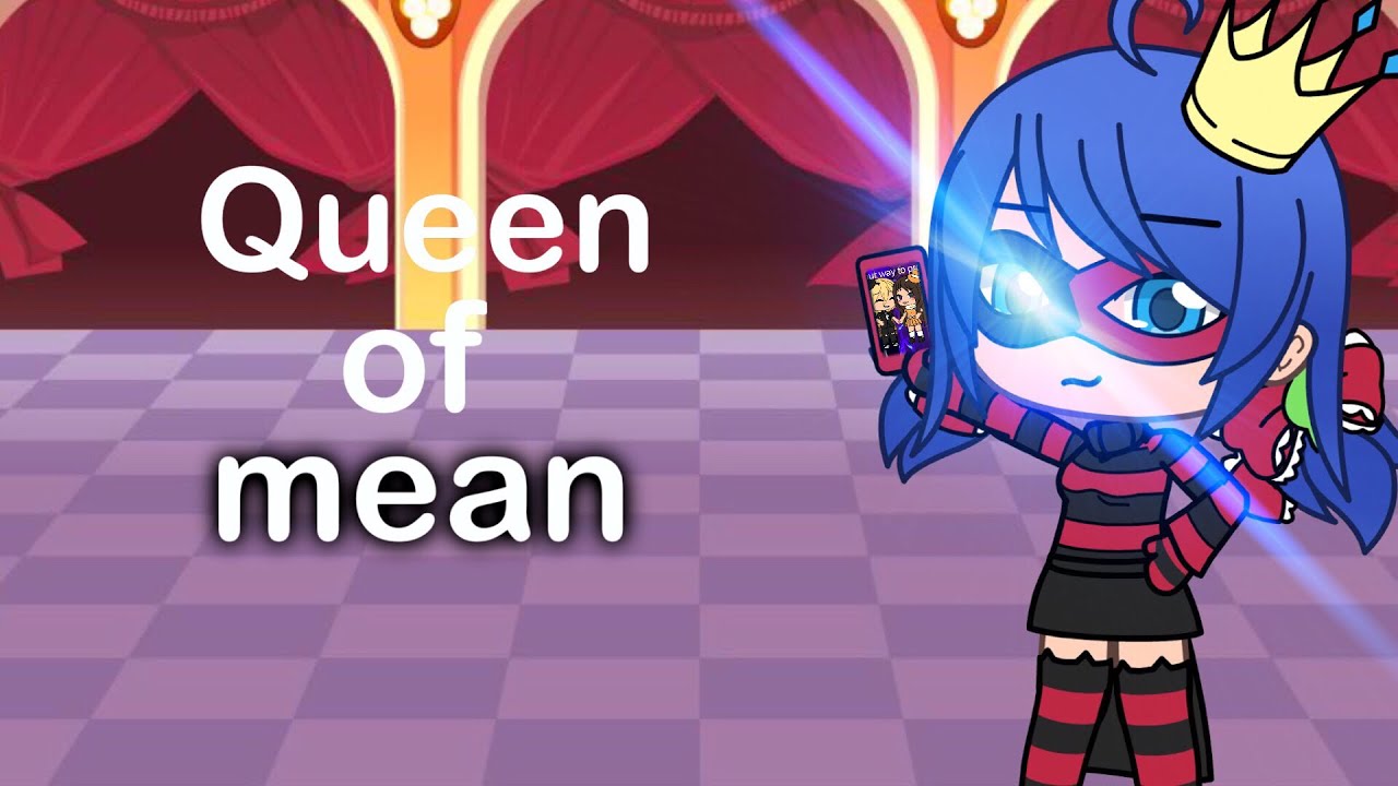 Queen of mean | GLMV | Gacha life Miraculous