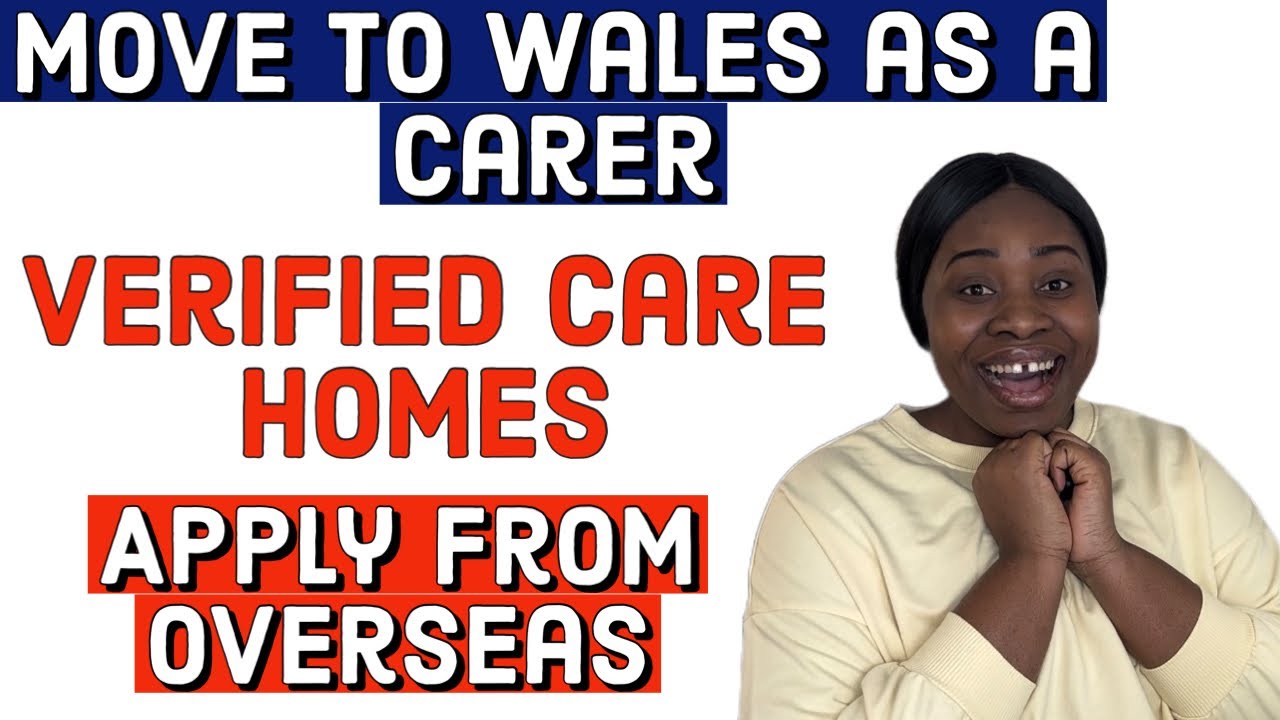 MOVE TO WALES AS A CARER: VERIFIED CARE HOMES RECRUITING WITH VISA SPONSORSHIP  APPLY FROM OVERSEAS