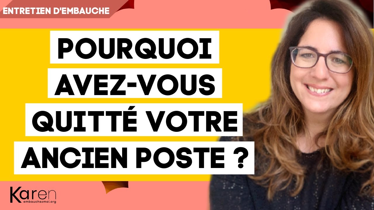 😥  Pourquoi avez-vous quitté votre ancien poste ? - Question Entretien d