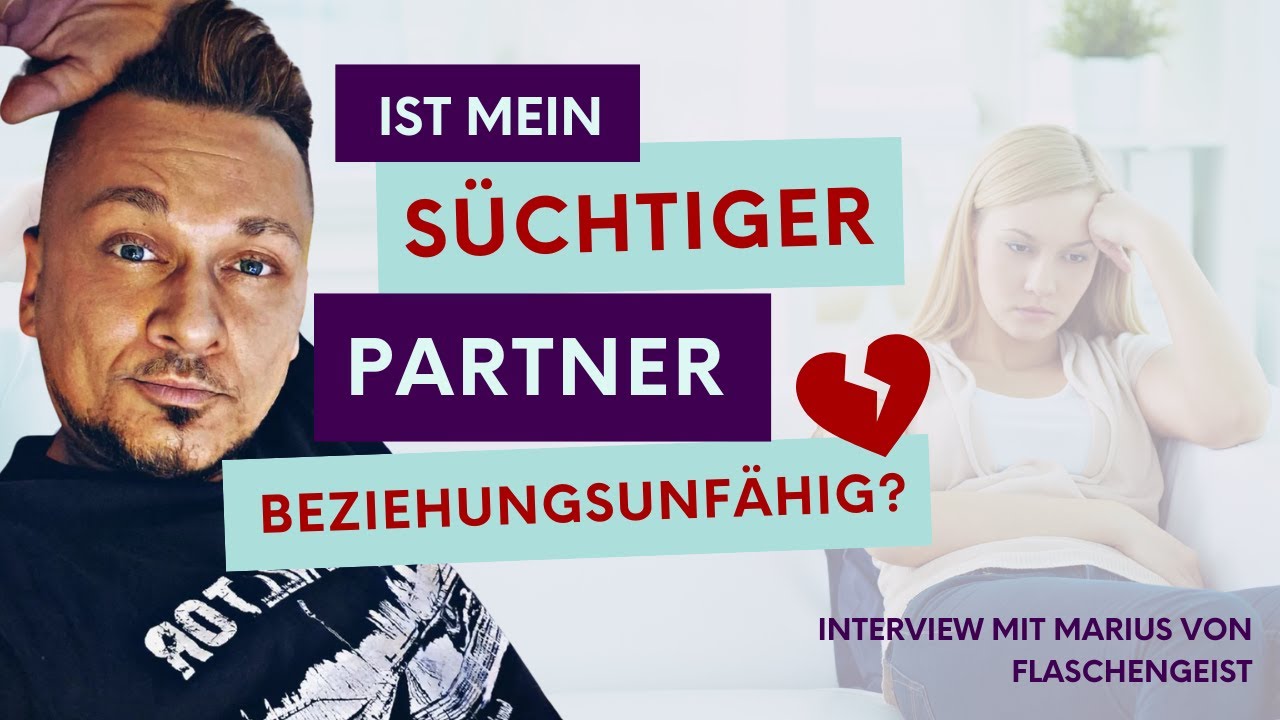 Ist mein SÜCHTIGER PARTNER beziehungsunfähig? - Mit Marius von Flaschengeist// Podcast #123