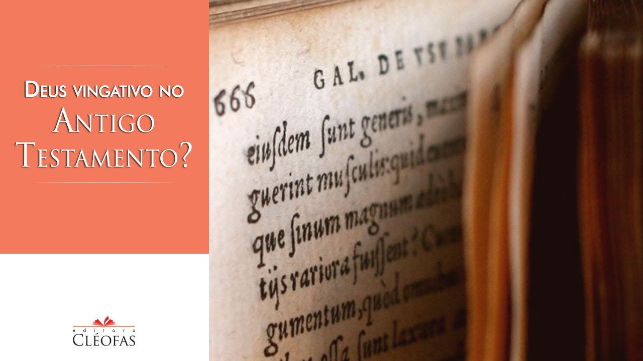 Deus parecia ser vingativo no Antigo Testamento?