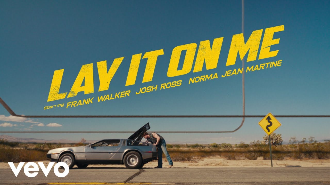 Frank Walker, Josh Ross, Norma Jean Martine - Lay It On Me (Official Video)
