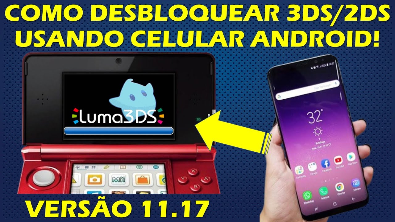 COMO DESBLOQUEAR *OLD* NINTENDO 3DS/2DS PELO CELULAR ANDROID - TUTORIAL COMPLETO LUMA3DS 11.17.0-50
