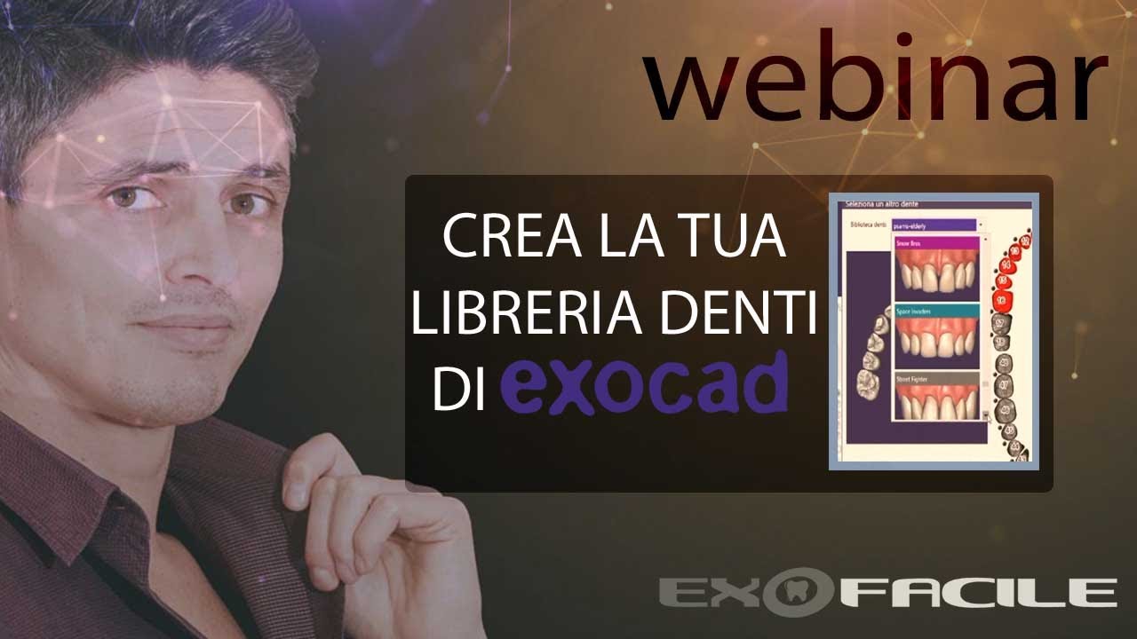 Webinar CREAZIONE LIBRERIE DENTALI di EXOCAD (prima data ven 12 Febbraio 2021)
