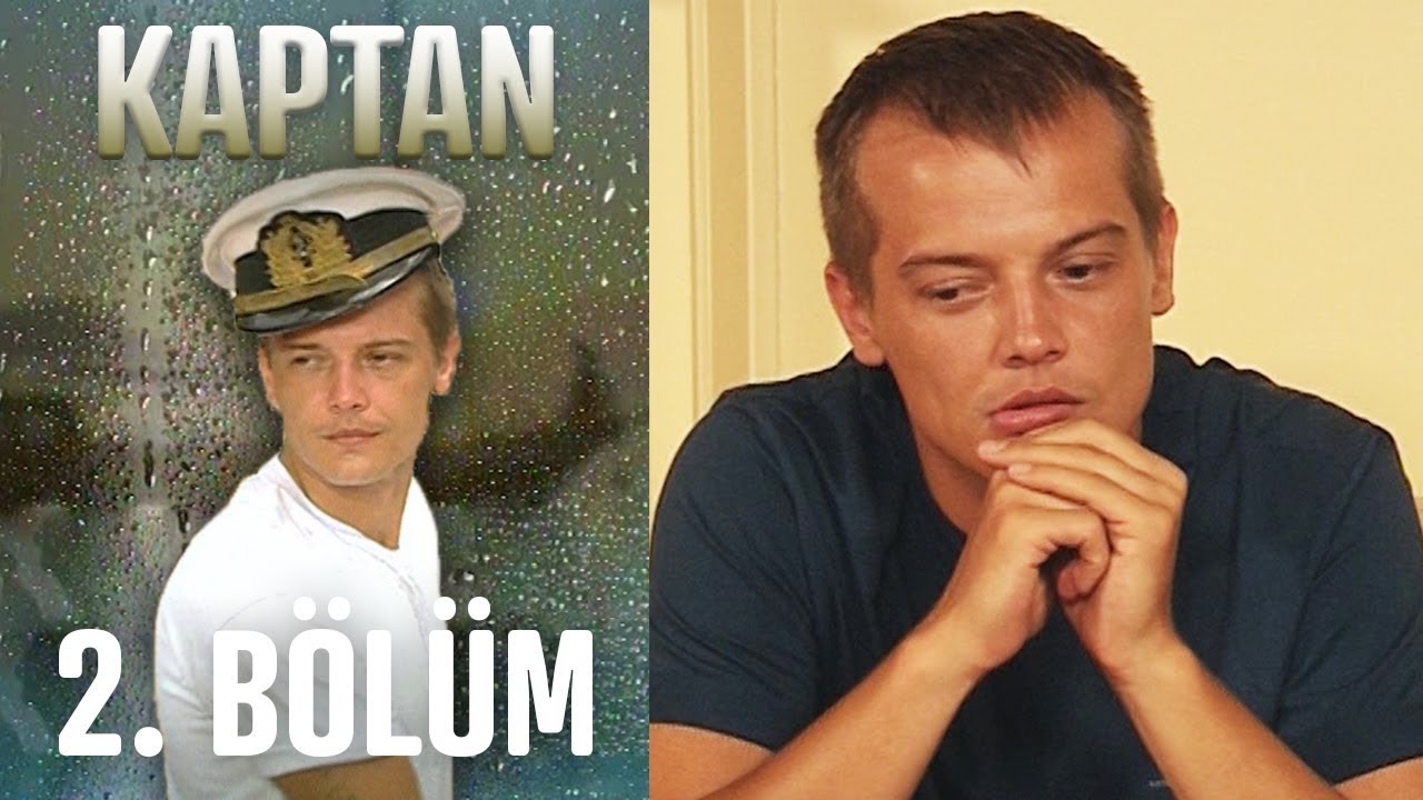 Kaptan 2. Bölüm