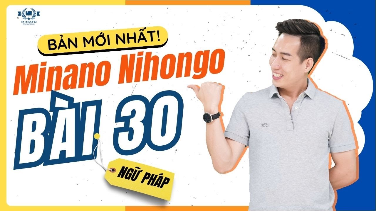Ngữ pháp Mina 2 - Bài 30 [BẢN MỚI] - Học Tiếng Nhật Minna No Nihongo 2 | Học Tiếng Nhật N4 miễn phí